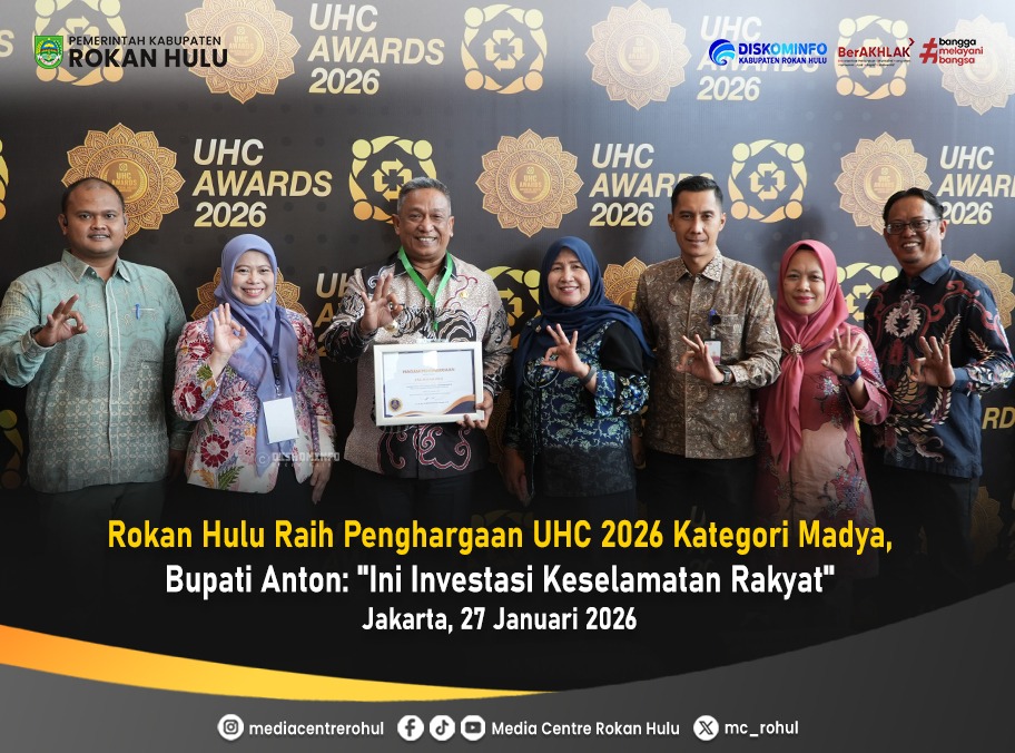Rohul Raih UHC 2026 Madya,Bupati Anton : Investasi Keselamatan Rakyat