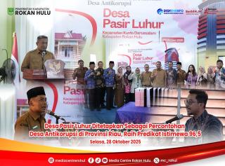 Pasir Luhur Jadi Sorotan Nasional, Raih Predikat Istimewa Desa Antikorupsi di Riau