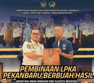 Pembinaan LPKA Pekanbaru Berbuah Hasil, Mantan Anak Binaan Kini Sukses Bekerja